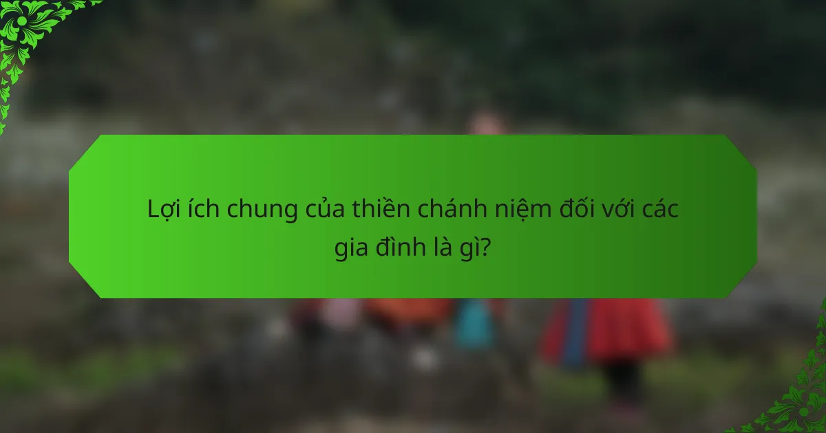 Lợi ích chung của thiền chánh niệm đối với các gia đình là gì?